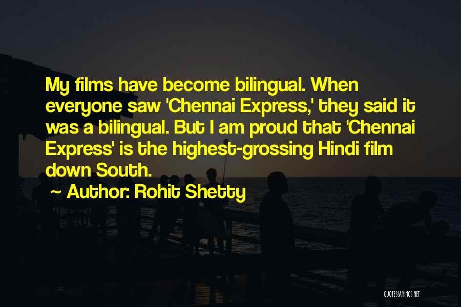 Rohit Shetty Quotes: My Films Have Become Bilingual. When Everyone Saw 'chennai Express,' They Said It Was A Bilingual. But I Am Proud