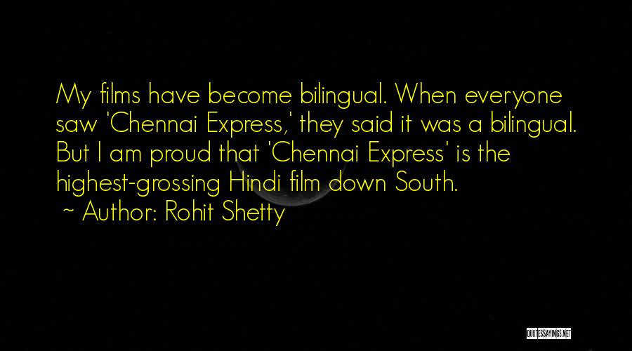 Rohit Shetty Quotes: My Films Have Become Bilingual. When Everyone Saw 'chennai Express,' They Said It Was A Bilingual. But I Am Proud