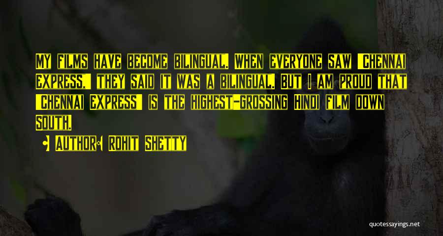 Rohit Shetty Quotes: My Films Have Become Bilingual. When Everyone Saw 'chennai Express,' They Said It Was A Bilingual. But I Am Proud