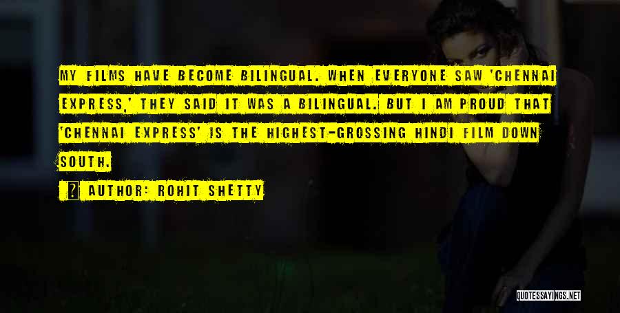 Rohit Shetty Quotes: My Films Have Become Bilingual. When Everyone Saw 'chennai Express,' They Said It Was A Bilingual. But I Am Proud