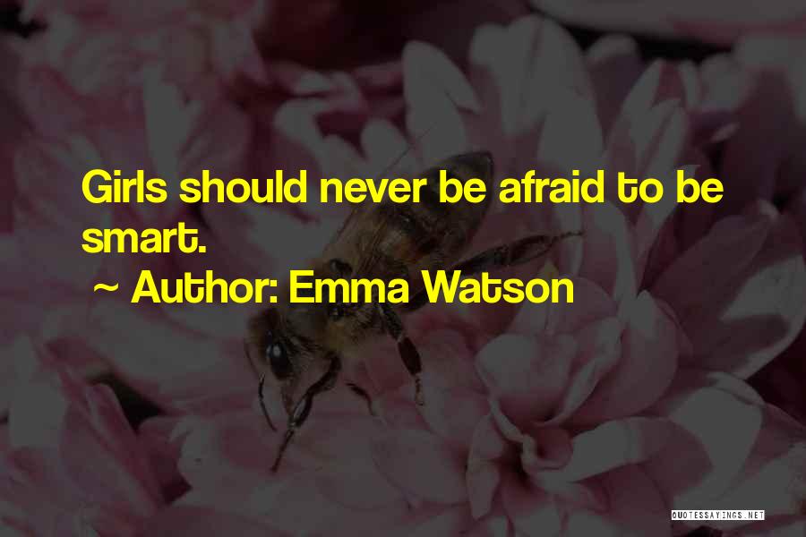 Emma Watson Quotes: Girls Should Never Be Afraid To Be Smart.
