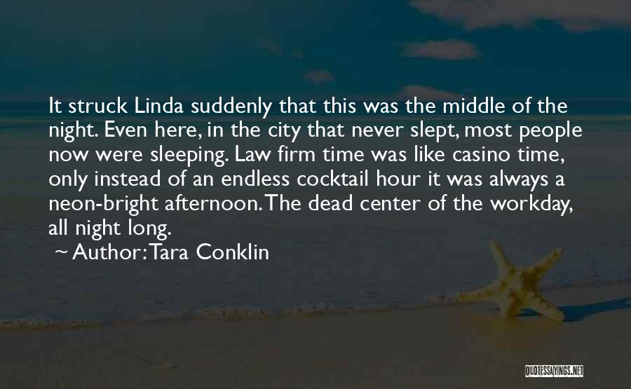 Tara Conklin Quotes: It Struck Linda Suddenly That This Was The Middle Of The Night. Even Here, In The City That Never Slept,