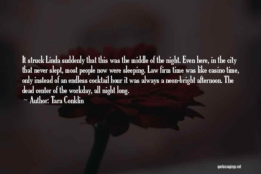 Tara Conklin Quotes: It Struck Linda Suddenly That This Was The Middle Of The Night. Even Here, In The City That Never Slept,