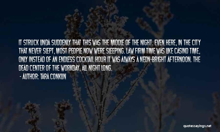 Tara Conklin Quotes: It Struck Linda Suddenly That This Was The Middle Of The Night. Even Here, In The City That Never Slept,