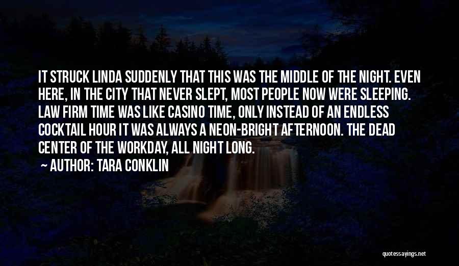 Tara Conklin Quotes: It Struck Linda Suddenly That This Was The Middle Of The Night. Even Here, In The City That Never Slept,