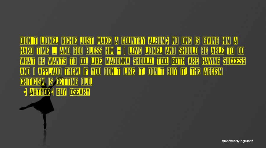 Guy Oseary Quotes: Didn't Lionel Richie Just Make A Country Album? No One Is Giving Him A Hard Time ... And God Bless