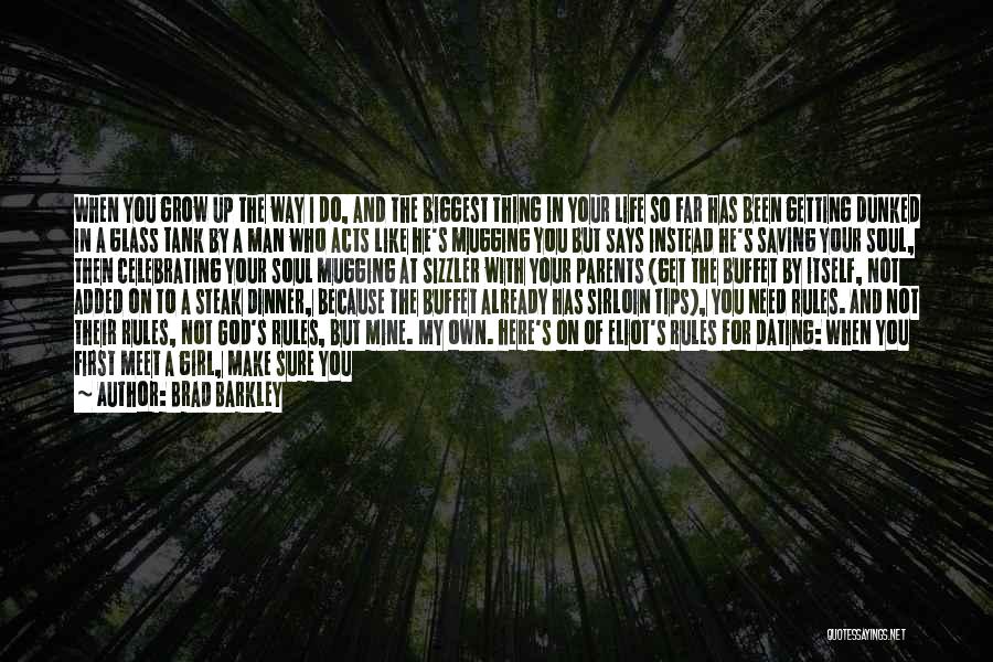 Brad Barkley Quotes: When You Grow Up The Way I Do, And The Biggest Thing In Your Life So Far Has Been Getting