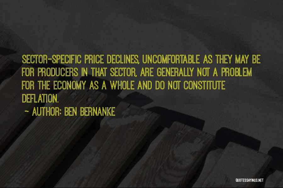 Ben Bernanke Quotes: Sector-specific Price Declines, Uncomfortable As They May Be For Producers In That Sector, Are Generally Not A Problem For The