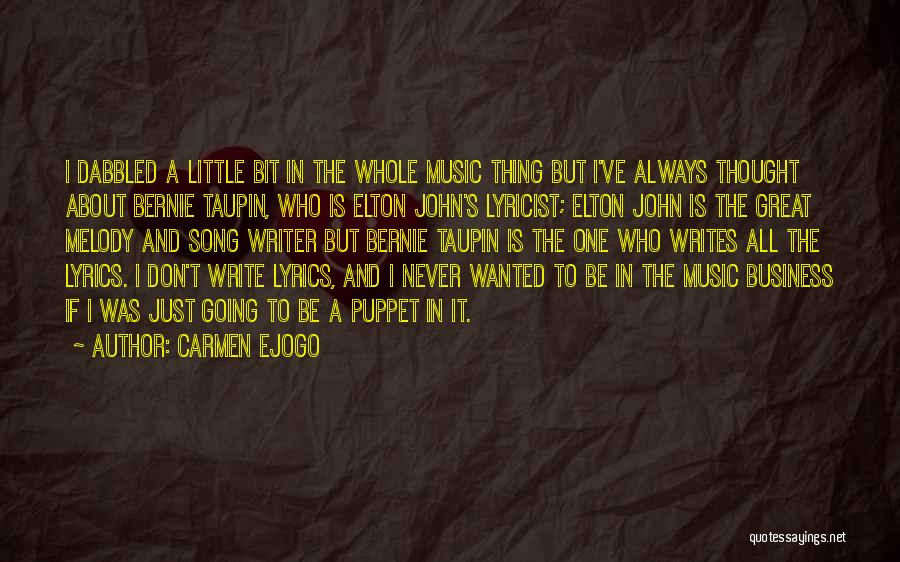 Carmen Ejogo Quotes: I Dabbled A Little Bit In The Whole Music Thing But I've Always Thought About Bernie Taupin, Who Is Elton