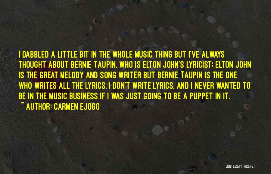 Carmen Ejogo Quotes: I Dabbled A Little Bit In The Whole Music Thing But I've Always Thought About Bernie Taupin, Who Is Elton