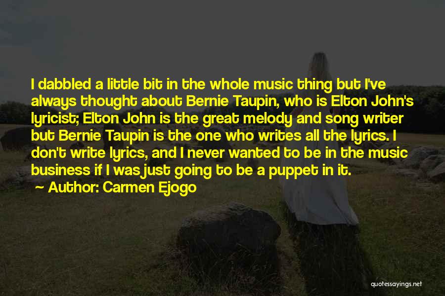 Carmen Ejogo Quotes: I Dabbled A Little Bit In The Whole Music Thing But I've Always Thought About Bernie Taupin, Who Is Elton