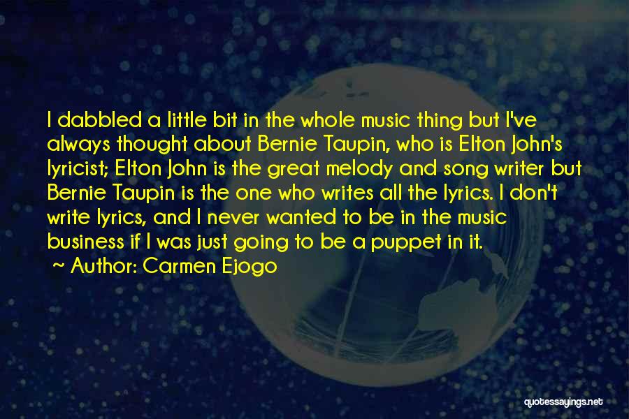 Carmen Ejogo Quotes: I Dabbled A Little Bit In The Whole Music Thing But I've Always Thought About Bernie Taupin, Who Is Elton