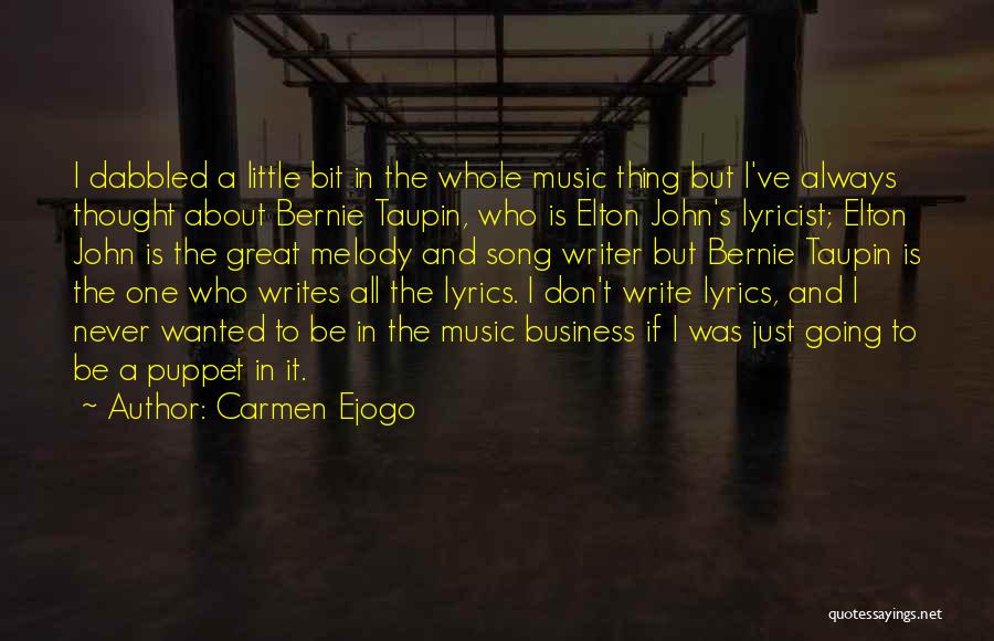 Carmen Ejogo Quotes: I Dabbled A Little Bit In The Whole Music Thing But I've Always Thought About Bernie Taupin, Who Is Elton