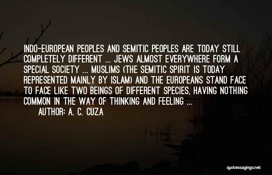 A. C. Cuza Quotes: Indo-european Peoples And Semitic Peoples Are Today Still Completely Different ... Jews Almost Everywhere Form A Special Society ... Muslims