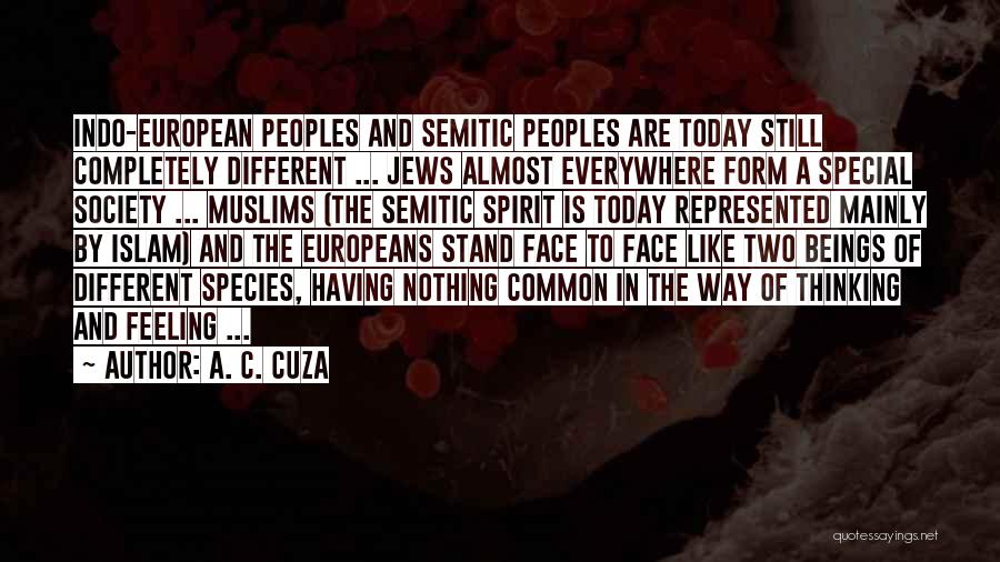 A. C. Cuza Quotes: Indo-european Peoples And Semitic Peoples Are Today Still Completely Different ... Jews Almost Everywhere Form A Special Society ... Muslims