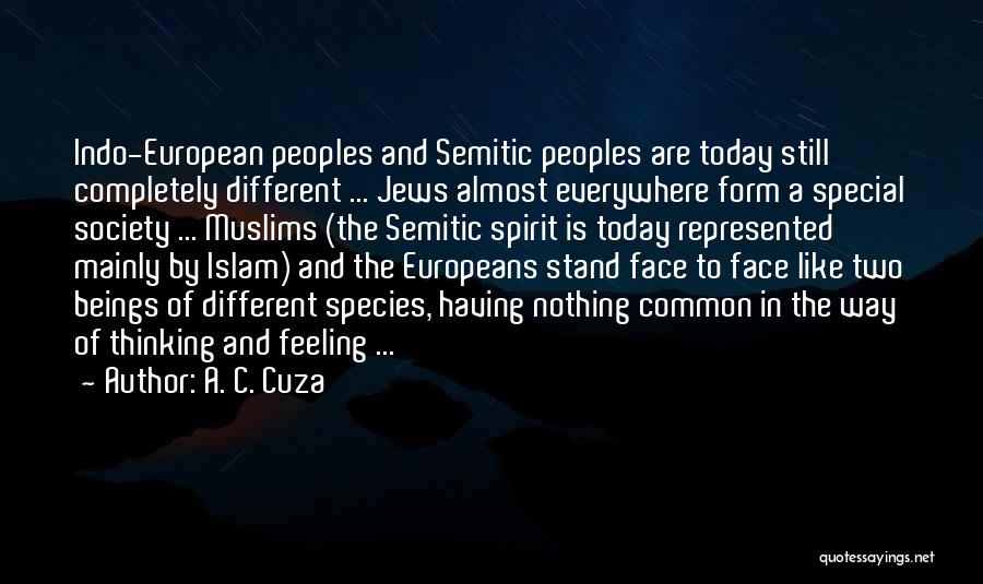 A. C. Cuza Quotes: Indo-european Peoples And Semitic Peoples Are Today Still Completely Different ... Jews Almost Everywhere Form A Special Society ... Muslims