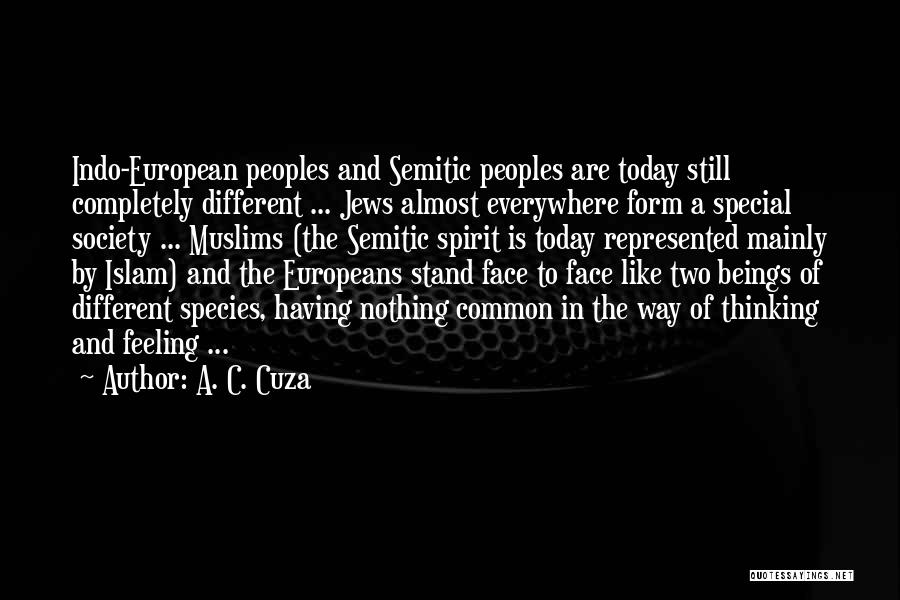 A. C. Cuza Quotes: Indo-european Peoples And Semitic Peoples Are Today Still Completely Different ... Jews Almost Everywhere Form A Special Society ... Muslims