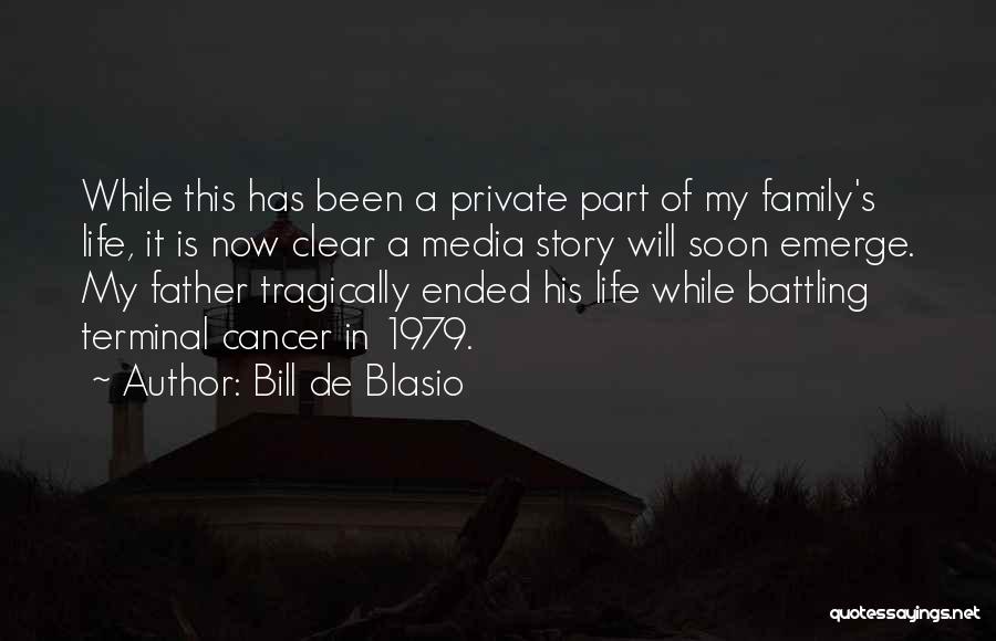 Bill De Blasio Quotes: While This Has Been A Private Part Of My Family's Life, It Is Now Clear A Media Story Will Soon
