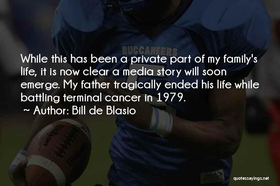 Bill De Blasio Quotes: While This Has Been A Private Part Of My Family's Life, It Is Now Clear A Media Story Will Soon