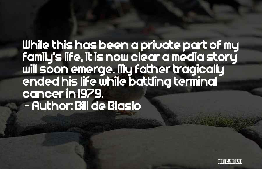 Bill De Blasio Quotes: While This Has Been A Private Part Of My Family's Life, It Is Now Clear A Media Story Will Soon