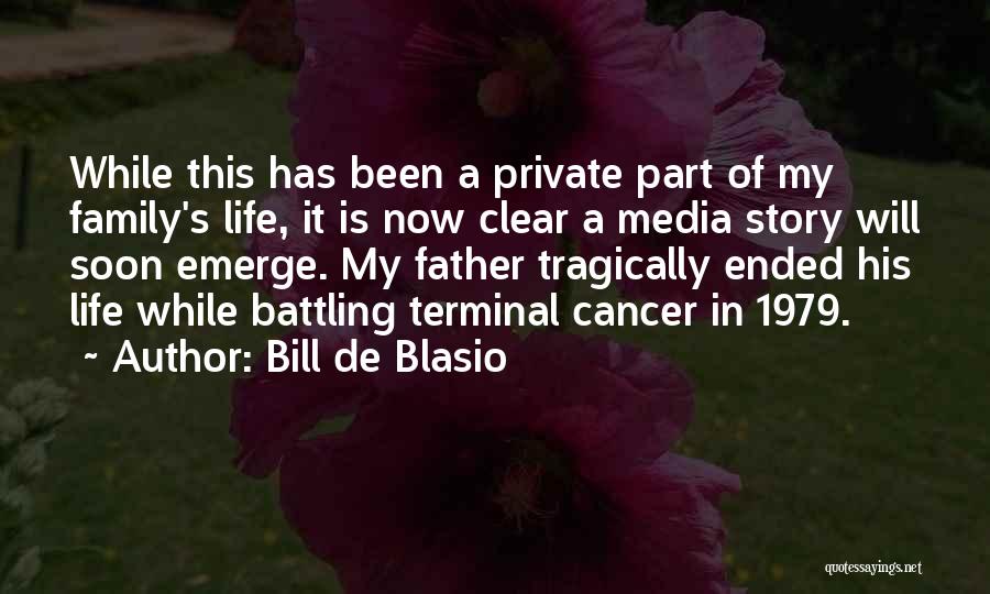 Bill De Blasio Quotes: While This Has Been A Private Part Of My Family's Life, It Is Now Clear A Media Story Will Soon