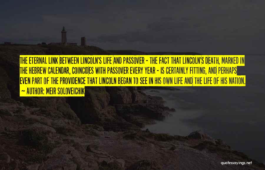 Meir Soloveichik Quotes: The Eternal Link Between Lincoln's Life And Passover - The Fact That Lincoln's Death, Marked In The Hebrew Calendar, Coincides