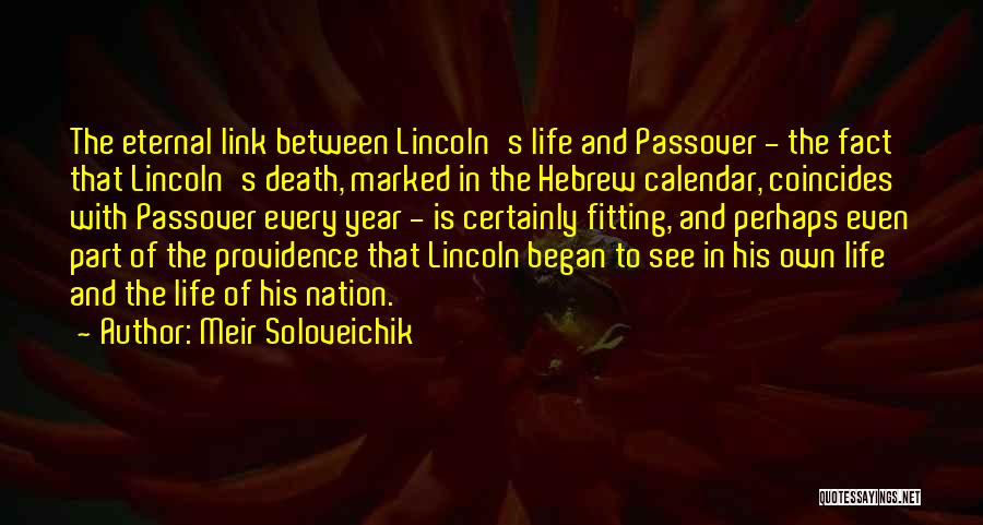 Meir Soloveichik Quotes: The Eternal Link Between Lincoln's Life And Passover - The Fact That Lincoln's Death, Marked In The Hebrew Calendar, Coincides