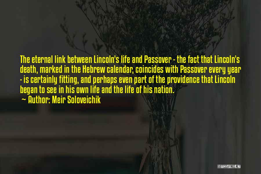 Meir Soloveichik Quotes: The Eternal Link Between Lincoln's Life And Passover - The Fact That Lincoln's Death, Marked In The Hebrew Calendar, Coincides