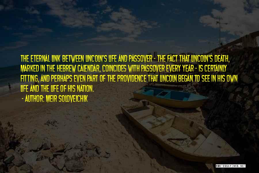 Meir Soloveichik Quotes: The Eternal Link Between Lincoln's Life And Passover - The Fact That Lincoln's Death, Marked In The Hebrew Calendar, Coincides
