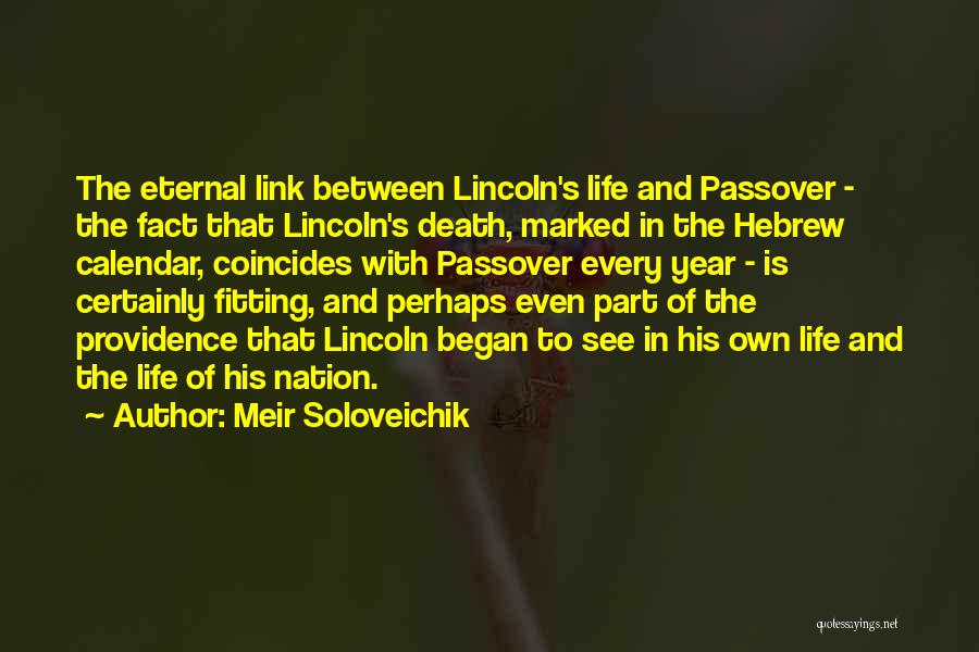 Meir Soloveichik Quotes: The Eternal Link Between Lincoln's Life And Passover - The Fact That Lincoln's Death, Marked In The Hebrew Calendar, Coincides