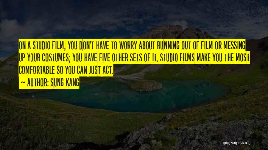 Sung Kang Quotes: On A Studio Film, You Don't Have To Worry About Running Out Of Film Or Messing Up Your Costumes; You