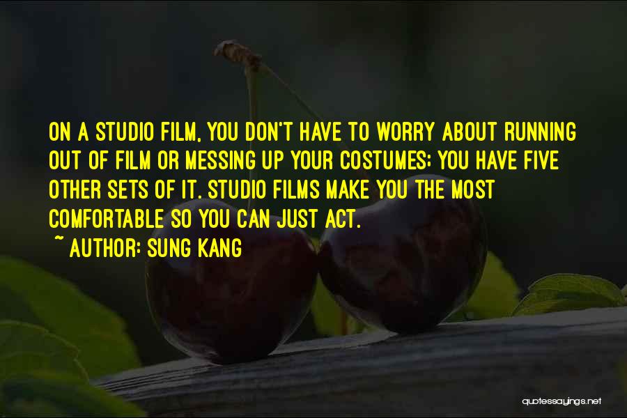 Sung Kang Quotes: On A Studio Film, You Don't Have To Worry About Running Out Of Film Or Messing Up Your Costumes; You