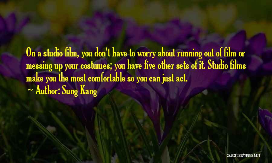 Sung Kang Quotes: On A Studio Film, You Don't Have To Worry About Running Out Of Film Or Messing Up Your Costumes; You