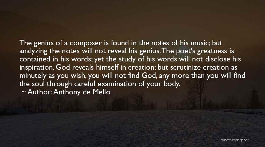 Anthony De Mello Quotes: The Genius Of A Composer Is Found In The Notes Of His Music; But Analyzing The Notes Will Not Reveal