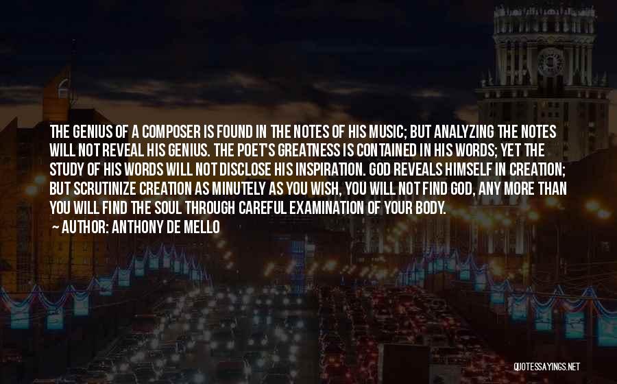 Anthony De Mello Quotes: The Genius Of A Composer Is Found In The Notes Of His Music; But Analyzing The Notes Will Not Reveal