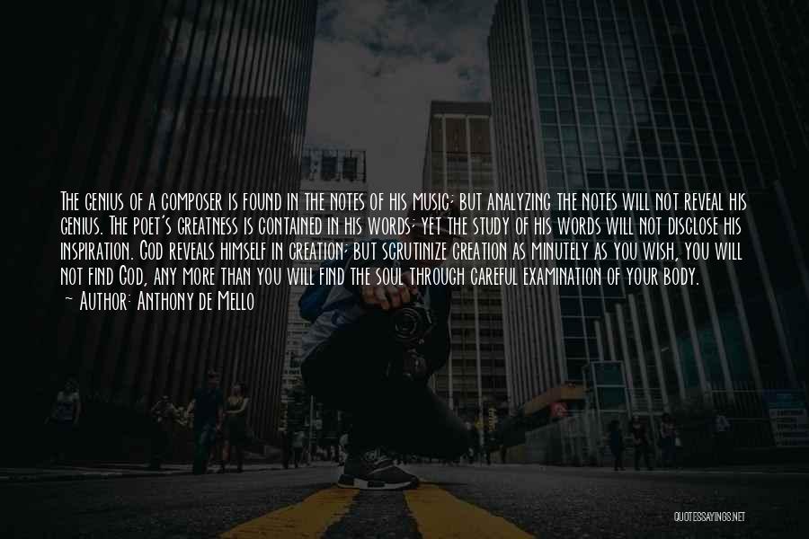 Anthony De Mello Quotes: The Genius Of A Composer Is Found In The Notes Of His Music; But Analyzing The Notes Will Not Reveal