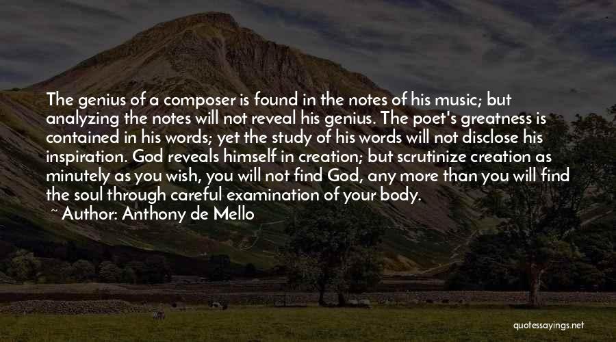 Anthony De Mello Quotes: The Genius Of A Composer Is Found In The Notes Of His Music; But Analyzing The Notes Will Not Reveal