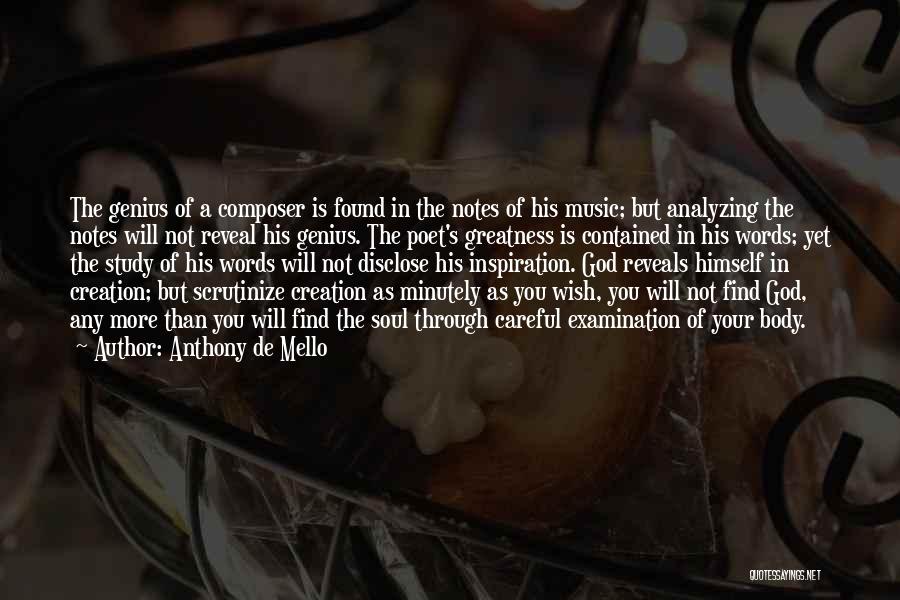 Anthony De Mello Quotes: The Genius Of A Composer Is Found In The Notes Of His Music; But Analyzing The Notes Will Not Reveal