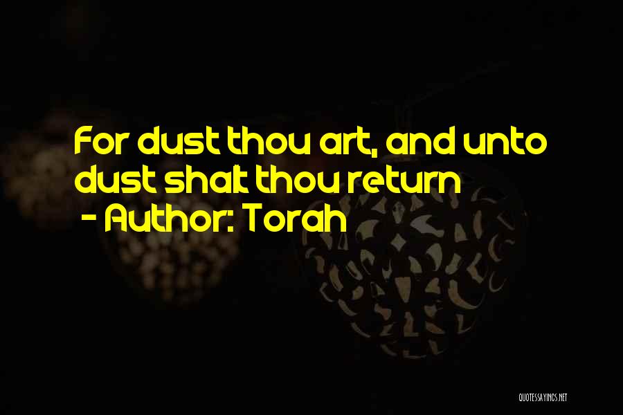 Torah Quotes: For Dust Thou Art, And Unto Dust Shalt Thou Return