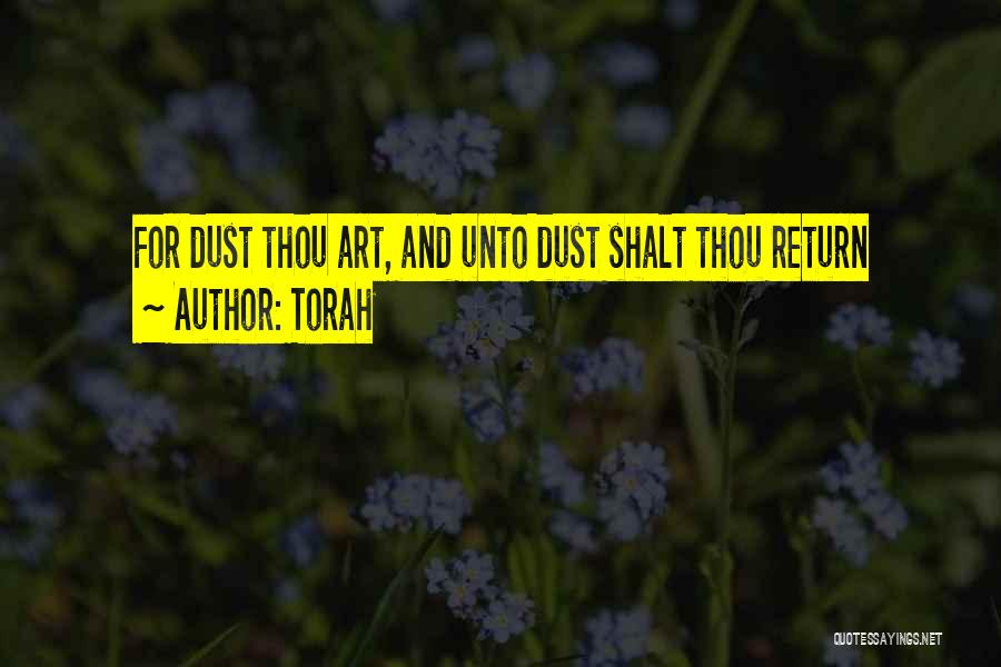 Torah Quotes: For Dust Thou Art, And Unto Dust Shalt Thou Return