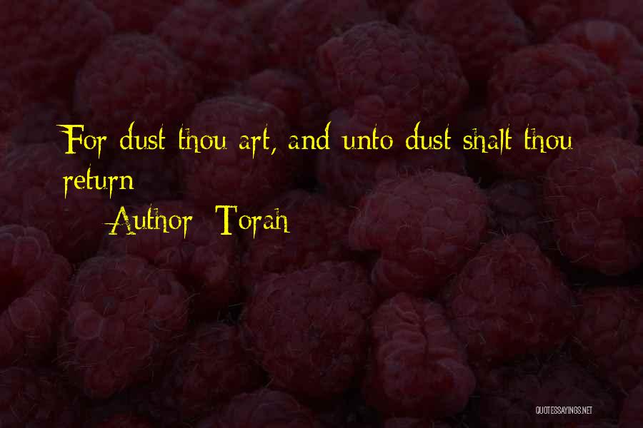 Torah Quotes: For Dust Thou Art, And Unto Dust Shalt Thou Return