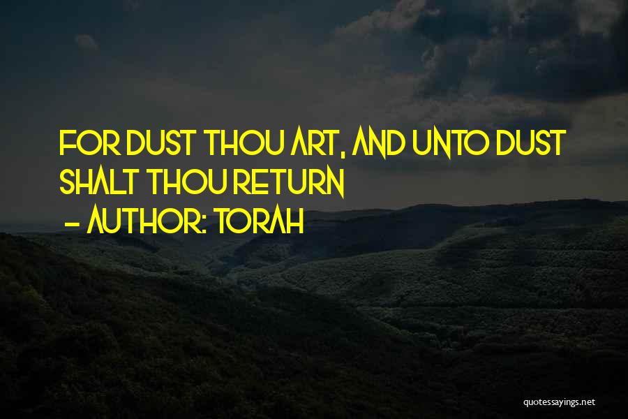 Torah Quotes: For Dust Thou Art, And Unto Dust Shalt Thou Return