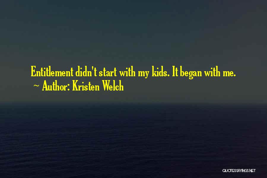 Kristen Welch Quotes: Entitlement Didn't Start With My Kids. It Began With Me.