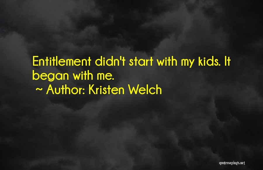 Kristen Welch Quotes: Entitlement Didn't Start With My Kids. It Began With Me.