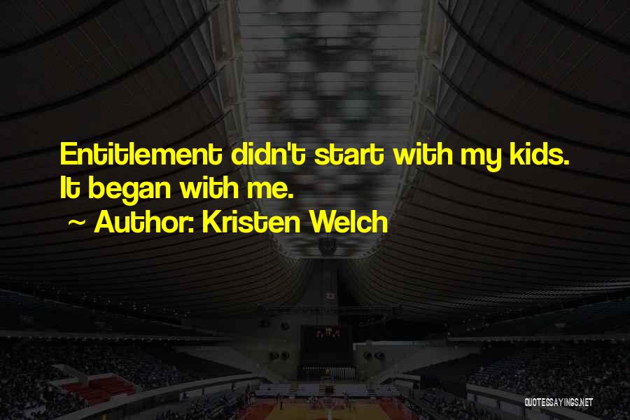 Kristen Welch Quotes: Entitlement Didn't Start With My Kids. It Began With Me.