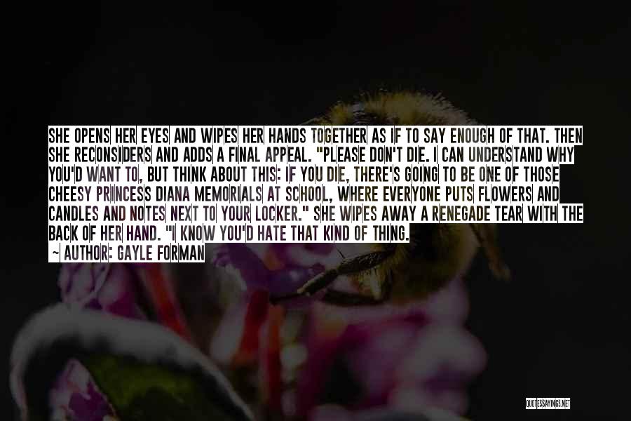 Gayle Forman Quotes: She Opens Her Eyes And Wipes Her Hands Together As If To Say Enough Of That. Then She Reconsiders And