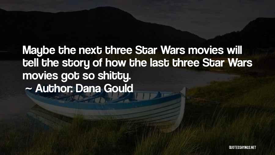 Dana Gould Quotes: Maybe The Next Three Star Wars Movies Will Tell The Story Of How The Last Three Star Wars Movies Got