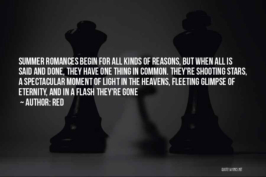 Red Quotes: Summer Romances Begin For All Kinds Of Reasons, But When All Is Said And Done, They Have One Thing In