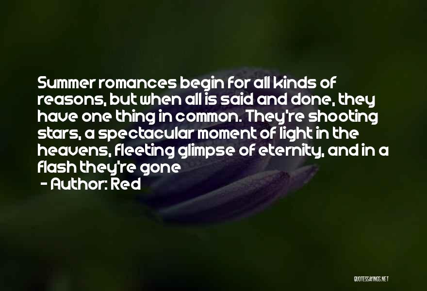 Red Quotes: Summer Romances Begin For All Kinds Of Reasons, But When All Is Said And Done, They Have One Thing In