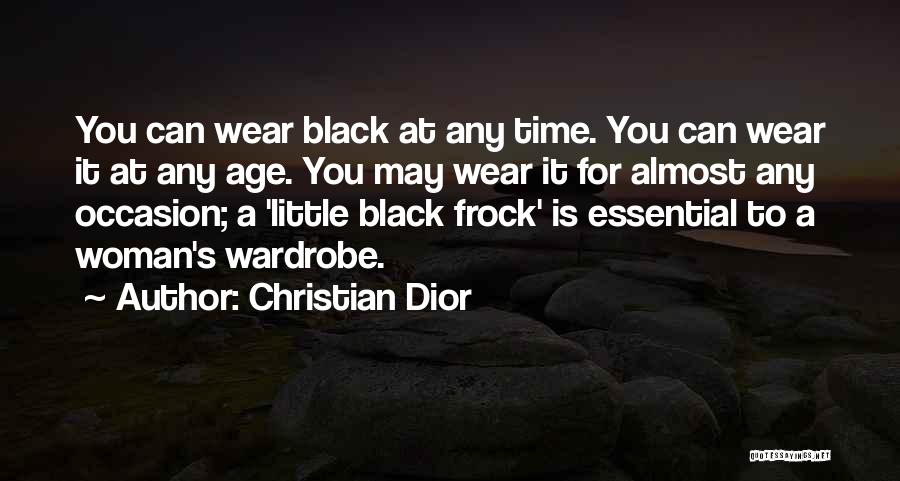 Christian Dior Quotes: You Can Wear Black At Any Time. You Can Wear It At Any Age. You May Wear It For Almost